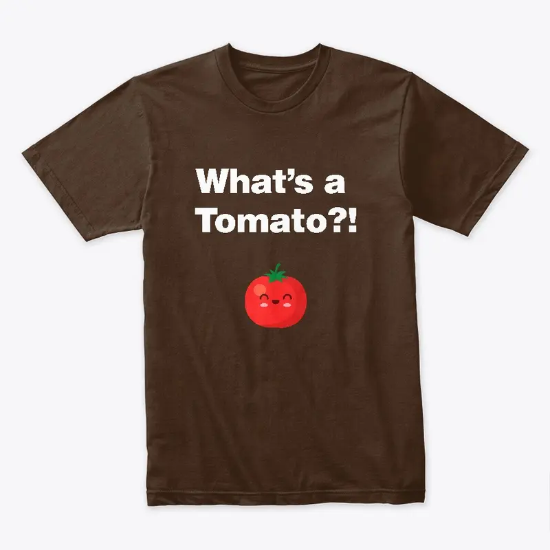 What's a Tomato?!